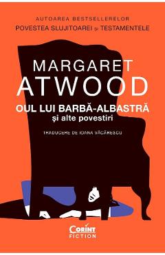 Oul lui Barba-Albastra si alte povestiri - Margaret Atwood
