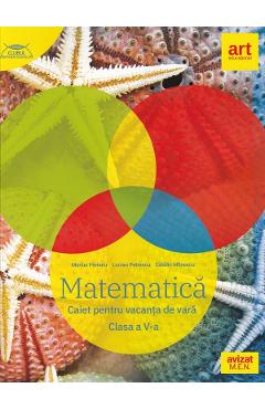 Matematica - Clasa 5 - Caiet pentru vacanta de vara - Marius Perianu, Catalin Miinescu, Lucian Petrescu