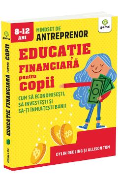Educatie financiara pentru copii. Cum sa economisesti - Dylin Redling, Allison Tom