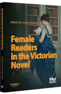 Female Readers in the Victorian Novel - Madalina Elena Mandici