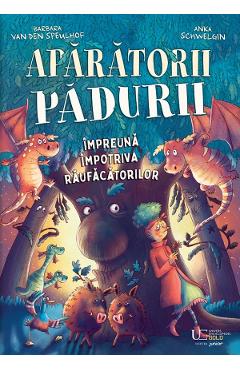 Aparatorii padurii. Impreuna impotriva raufacatorilor - Barbara Van Den Speulhof