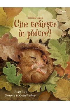 Cine traieste in padure? Descopar lumea - Emily Bone