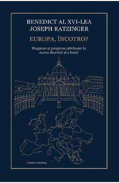 Europa, incotro? - Benedict al XVI-lea Joseph Ratzinger