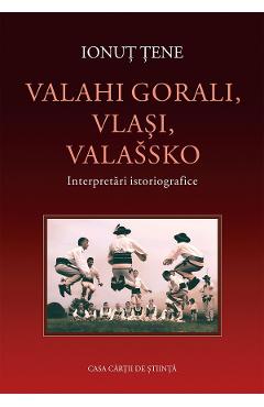 Valahi gorali, Vlasi, Valassko. Interpretari istoriografice - Ionut Tene
