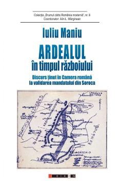 Ardealul in timpul razboiului - Iuliu Maniu
