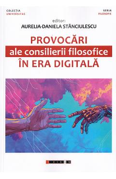 Provocari ale consilierii filosofice in era digitala - Aurelia-Daniela Stanciulescu