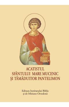 Acatistul Sfantului Mare Mucenic si Tamaduitor Pantelimon. Format mic