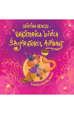 Vrajitorica Livica si aspiratorul aspirant - Cristina Neacsu