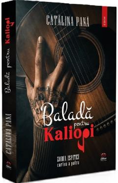 Balada pentru Kaliopi. Seria Zodia Ispitei. Cartea a patra - Catalina Pana
