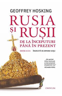 Rusia si rusii. De la inceputuri pana in prezent - Geoffrey Hosking