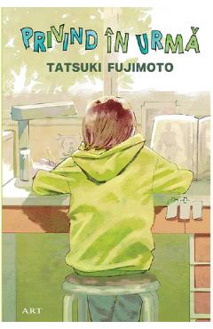Privind in urma - Tatsuki Fujimoto