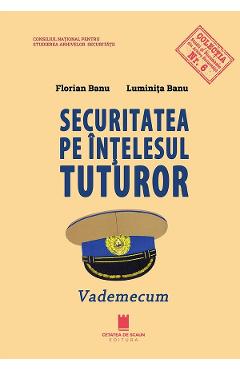 Securitatea pe intelesul tuturor. Vademecum - Florian Banu, Luminita Banu