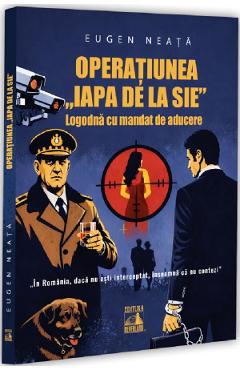 Operatiunea „Iapa de la SIE”. Logodna cu mandat de aducere - Eugen Neata