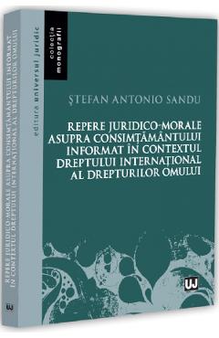 Repere juridico-morale asupra consimtamantului informat in contextul dreptului international al drepturilor omului