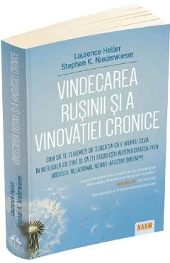 Vindecarea rusinii si a vinovatiei cronice - Laurence Heller, Stephan K. Niederwieser