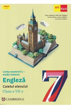 Limba engleza. Limba moderna 1. Studiu intensiv - Clasa 7 - Caietul elevului - Ben Goldstein, Ceri Jones, Vicki Anderson, Eoin Higgins, Cristina Rusu, Diana Todoran, Ioana Tudose
