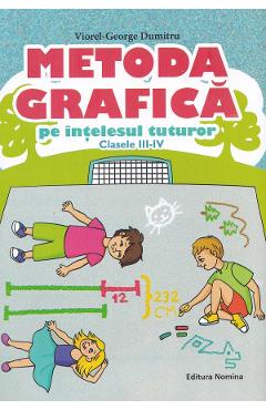 Metoda grafica pe intelesul tuturor - Viorel-George Dumitru