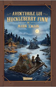 Aventurile lui Huckleberry Finn - Mark Twain
