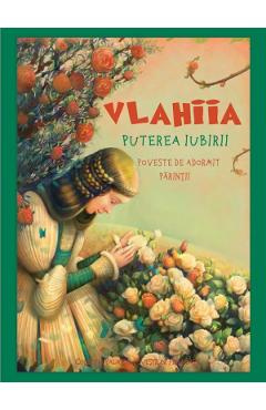 Vlahiia. Puterea iubirii. Poveste de adormit parintii - Paul Danion Vasile