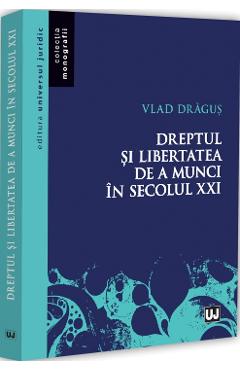 Dreptul si libertatea de a munci in secolul XXI - Vlad Dragus