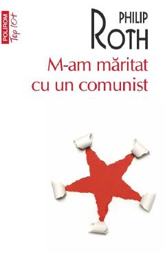 M-am maritat cu un comunist - Philip Roth