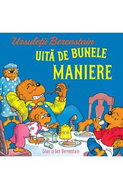 Ursuletii Berenstain uita de bunele maniere - Jan Berenstain, Stan Berenstain
