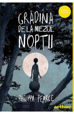 Gradina de la miezul noptii - Philippa Pearce