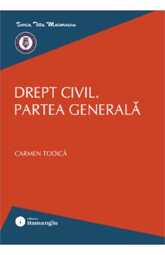 Drept civil. Partea generala - Carmen Todica