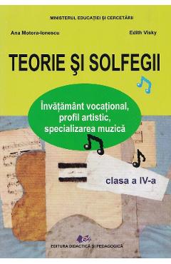 Teorie si solfegii - Clasa 4 - Manual - Ana Motora-Ionescu, Edith Visky