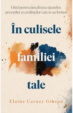 In culisele familiei tale - Elaine Carney Gibson