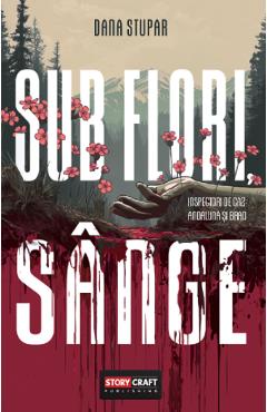 Sub flori, sange - Dana Stupar