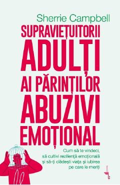 Supravietuitorii adulti ai parintilor abuzivi emotional