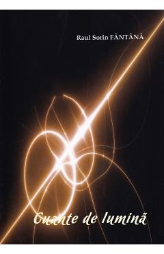 Cuante de lumina - Raul Sorin Fantana