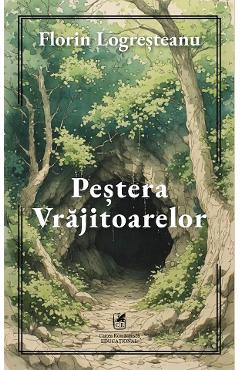 Pestera vrajitoarelor - Florin Logresteanu