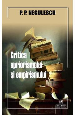 Critica apriorismului si empirismului - P.P. Negulescu