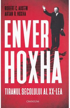 Enver Hoxha. Tiranul secolului al XX - lea