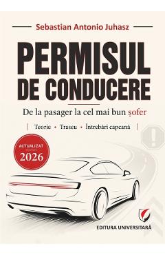 Permisul de conducere 2026. De la pasager la cel mai bun sofer - Sebastian Antonio Juhasz