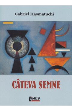 Cateva semne - Gabriel Hasmatuchi