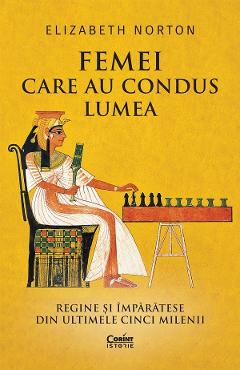 Femei care au condus lumea - Elizabeth Norton