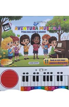 Aventura muzicala. Prima mea carte cu pianina - Elena-Roxana Peptanus