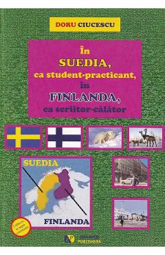 In Suedia, ca student-practicant, in Finlanda, ca scriitor-calator
