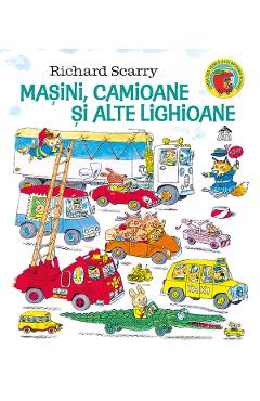 Masini, camioane si alte lighioane - Richard Scarry