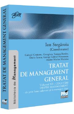 Tratat de management general Vol.12: Cugetari despre management - Ion Stegaroiu, Gabriel Croitoru, Georgiana Tatiana Bondac, Dorin Iancu, George Gabriel Nistorescu, Andrei Marius Maticiuc