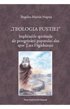 Teologia pustiei - Bogdan-Marius Negrea