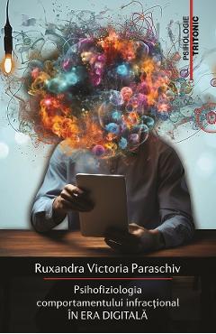 Psihofiziologia comportamentului infractional in era digitala