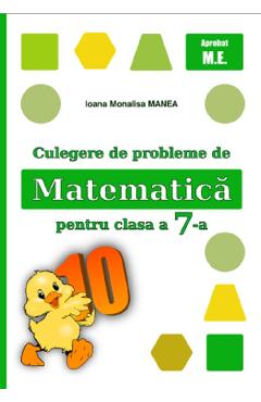 Culegere de probleme de matematica - Clasa 7 - Ioana Monalisa Manea