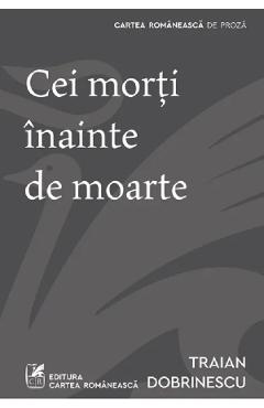Cei morti inainte de moarte - Traian Dobrinescu