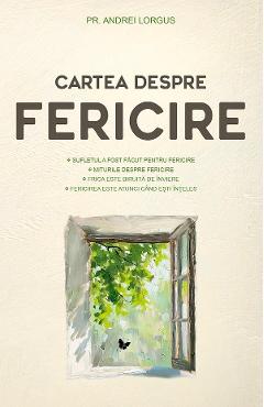 Cartea despre fericire Ed.2 - Andrei Lorgus