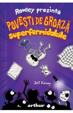 Rowley prezinta: Povesti de groaza superformidabile - Jeff Kinney