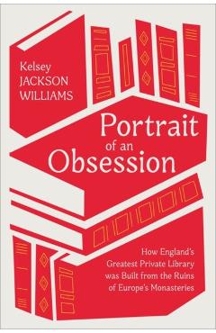 Portrait of an Obsession - Kelsey (associate Professor Of Early Modern Literature Jackson Williams
